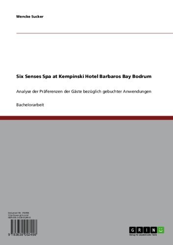 Six Senses Spa at Kempinski Hotel Barbaros Bay Bodrum: Analyse der PrÃ¤ferenzen der GÃ¤ste bezÃ¼glich gebuchter Anwendungen (German Edition)