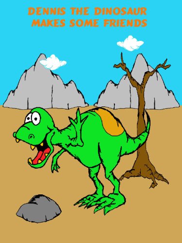 Dennis The Dinosaur Makes Some Friends - Children's Picture Books (Picture Books for Children With a Story)