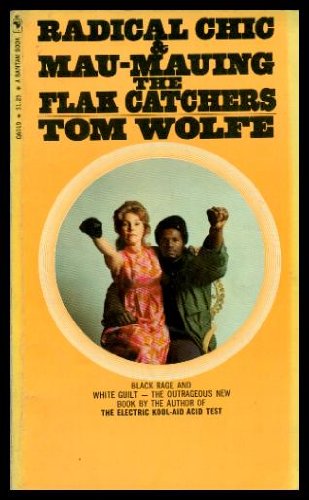 RADICAL CHIC - and - MAU-MAUING THE FLAK CATCHERS