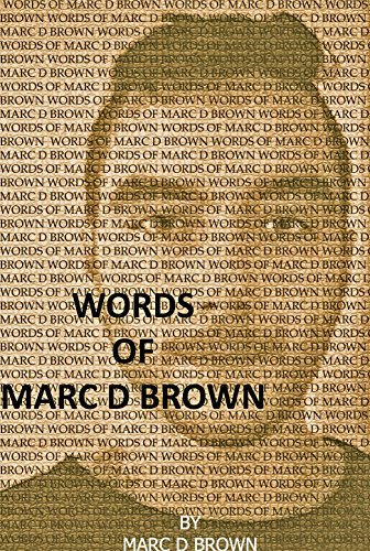 Words of Marc D Brown: The Poetry Collection