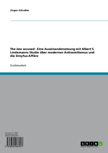 The Jew accused - Eine Auseinandersetzung mit Albert S. Lindemanns Studie Ã¼ber modernen Antisemitismus und die Dreyfus-AffÃ¤re (German Edition)