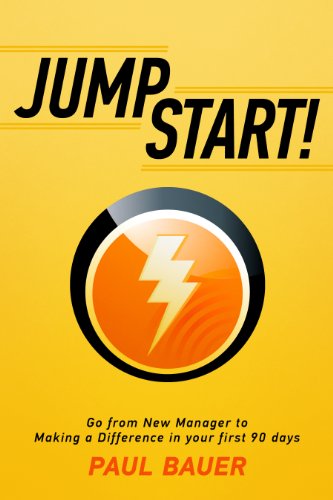 Jump Start! Go from New Manager to Making a Difference in your first 90 days