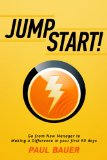 Jump Start! Go from New Manager to Making a Difference in your first 90 days