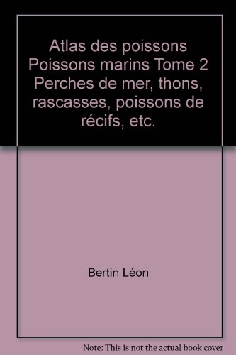 Atlas des poissons Poissons marins Tome 2 Perches de mer, thons, rascasses, poissons de rÃ©cifs, etc.