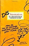 Disorientation: The 13 "ISMS" That Will Send You to Intellectual "La-La Land": How to Go to College Without Losing Your Mind