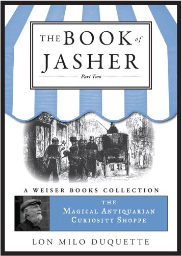 The Book of Jasher, Part Two: Magical Antiquarian, A Weiser Books Collection (The Magical Antiquarian Curiosity Shoppe)