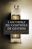 L'Antibible du contrôle de gestion - Tome 7 - Sur le respect des procédures, la qualité des individus, tu jugeras ! (French Edition)