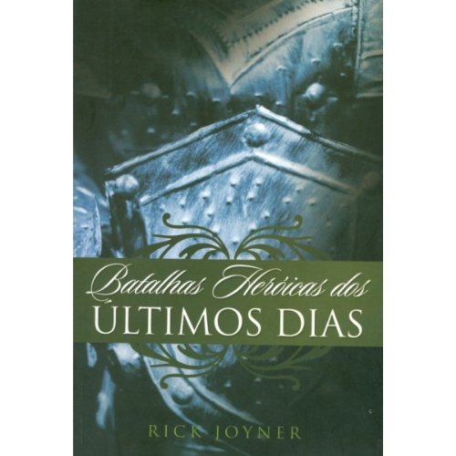 Batalhas HerÃ³icas Dos Ãšltimos Dias - Rick Joyner