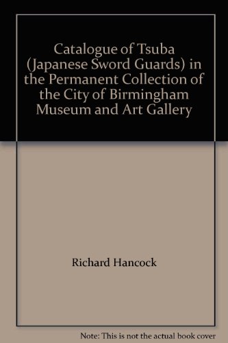 Catalogue of Tsuba (Japanese Sword Guards) in the Permanent Collection of the City of Birmingham Museum and Art Gallery