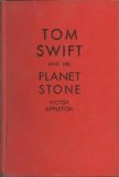 TOM SWIFT AND HIS PLANET STONE
