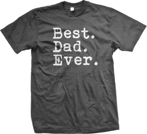 Best. Dad. Ever. Funny Father's Day Holiday or Gift Unisex T-Shirt, Charcoal, XL