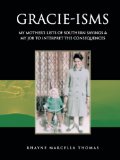 GRACIE-ISMS: MY MOTHER'S LISTS OF SOUTHERN SAYINGS & MY JOB TO INTERPRET THE CONSEQUENCES