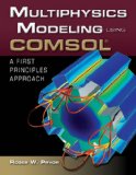 Multiphysics Modeling Using COMSOLÂ®: A First Principles Approach