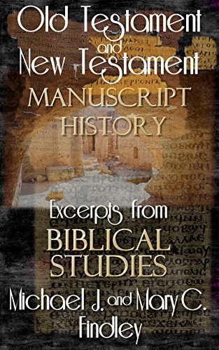 Old Testament and New Testament Manuscript History: Excerpts from Biblical Studies