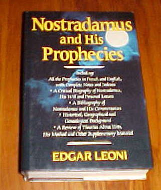 Nostradamus and His Prophecies (All the Prophecies in French and English, with Complete Notes and Indexes) by Edgar Leoni Hardback 1982
