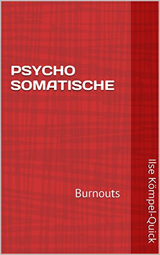 PSYCHOSOMATISCHE: Burnouts (Familie und Beruf 2) (German Edition)