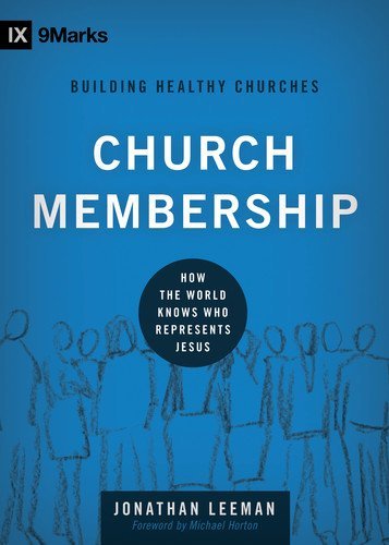 Book Cover Church Membership: How the World Knows Who Represents Jesus (9Marks: Building Healthy Churches Book 2)