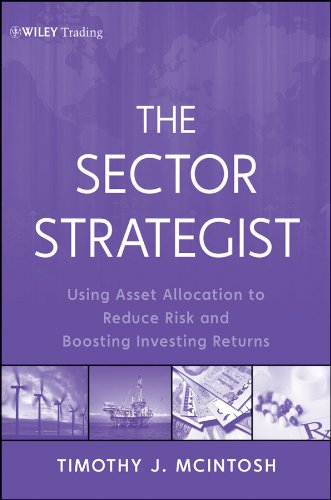 The Sector Strategist: Using New Asset Allocation Techniques to Reduce Risk and Improve Investment Returns (Wiley Finance)