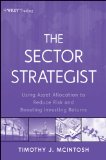 The Sector Strategist: Using New Asset Allocation Techniques to Reduce Risk and Improve Investment Returns (Wiley Finance)