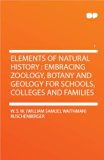 Elements Of Natural History : Embracing Zoology, Botany And Geology For Schools, Colleges And Families [FACSIMILE]