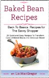 Baked Bean Recipes (Back To Basics: Recipes For the Savvy Shopper Book 1)