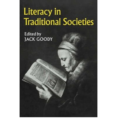[ [ [ Literacy in Traditional Societies[ LITERACY IN TRADITIONAL SOCIETIES ] By Goody, Jack ( Author )Dec-04-1975 Paperback