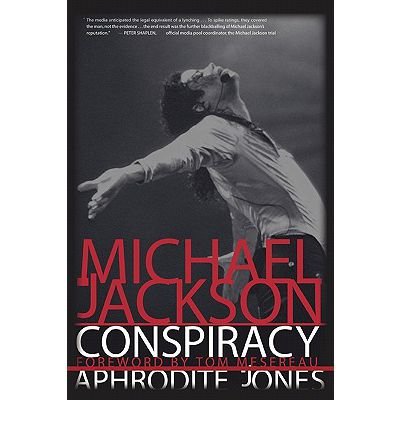 Michael Jackson ConspiracyMICHAEL JACKSON CONSPIRACY by Jones, Aphrodite (Author) on Nov-11-2007 Paperback