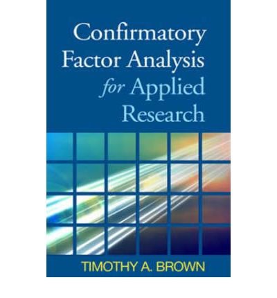 [ { CONFIRMATORY FACTOR ANALYSIS FOR APPLIED RESEARCH } ] by Brown, Timothy A. (AUTHOR) Apr-01-2006 [ Paperback ]