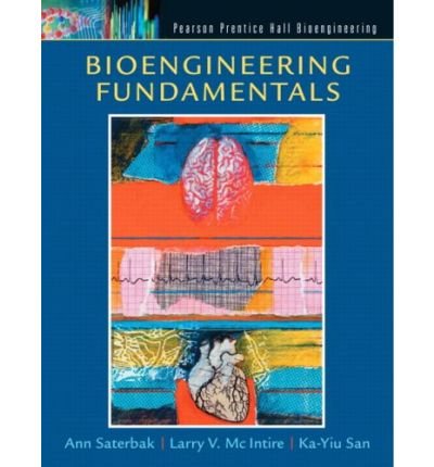 Bioengineering Fundamentals (07) by Saterbak, Ann - San, Ka-Yiu - McIntire, Larry V [Hardcover (2007)]