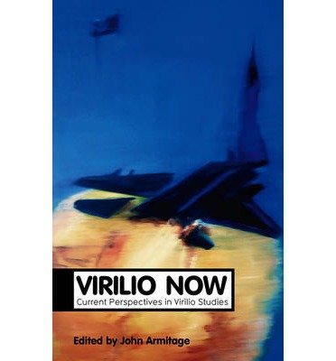 [ Virilio Now: Current Perspectives in Virilio Studies ] By Armitage, John ( Author ) [ 2011 ) [ Paperback ]