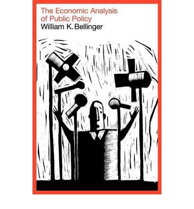 [ The Economic Analysis of Public Policy ] By Bellinger, William K ( Author ) [ 2007 ) [ Paperback ]