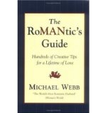 By Michael Webb The RoMANtics Guide: Hundreds of Creative Tips for a Lifetime of Love
