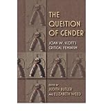 [ [ [ The Question of Gender: Joan W. Scott's Critical Feminism[ THE QUESTION OF GENDER: JOAN W. SCOTT'S CRITICAL FEMINISM ] By Butler, Judith ( Author )Jul-19-2011 Paperback