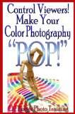 Control Viewers! Make Your Color Photography "POP!" (On Target Photo Training Book 10)