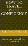 How to Travel with Confidence: A Roadmap to Build Your Travel Spirit