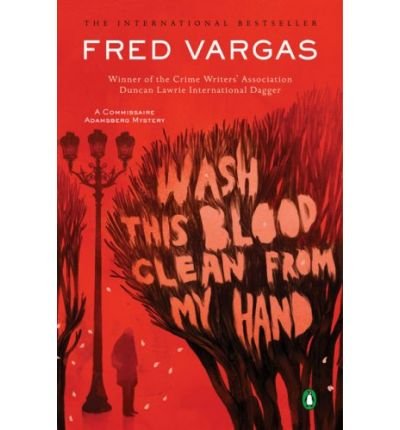 [ [ [ Wash This Blood Clean from My Hand (Chief Inspector Adamsberg Mysteries (Paperback)) [ WASH THIS BLOOD CLEAN FROM MY HAND (CHIEF INSPECTOR ADAMSBERG MYSTERIES (PAPERBACK)) ] By Vargas, Fred ( Author )Aug-01-2007 Paperback