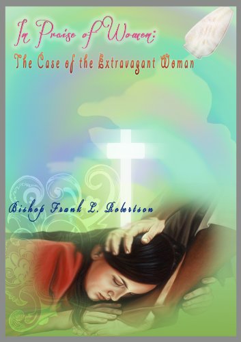 The Case of the Extravagant Woman~~A Sermon in Honor of Women (The Call of Christ Book 2)