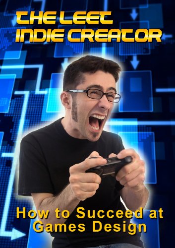 The LEET Indie Creator: How to Succeed at Game Design
