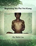 Beginning Mo Pai Nei Kung (Third Expanded Edition)