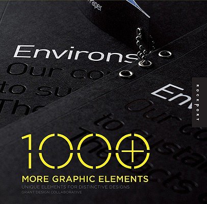 1000 More Graphic Elements: Unique Elements for Distinctive Designs[ 1000 MORE GRAPHIC ELEMENTS: UNIQUE ELEMENTS FOR DISTINCTIVE DESIGNS ] by Grant Design Collaborative (Author) Oct-01-09[ Paperback ]