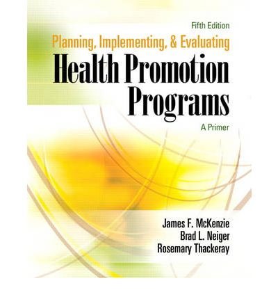 Planning, Implementing, and Evaluating Health Promotion Programs: A Primer [With Study Card][ PLANNING, IMPLEMENTING, AND EVALUATING HEALTH PROMOTION PROGRAMS: A PRIMER [WITH STUDY CARD] ] by McKenzie, James F. (Author) Feb-01-08[ Paperback ]