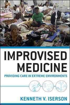 Improvised Medicine[ IMPROVISED MEDICINE ] by Iserson, Kenneth (Author) Jan-13-12[ Paperback ]