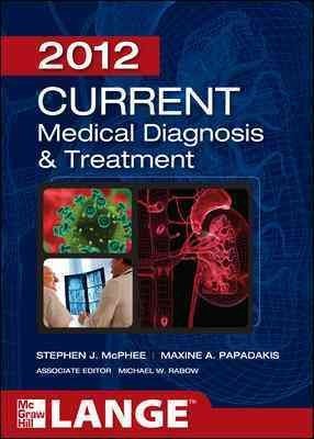 Current Medical Diagnosis & Treatment (2012)[ CURRENT MEDICAL DIAGNOSIS & TREATMENT (2012) ] by McPhee, Stephen J. (Author) Oct-03-11[ Paperback ]