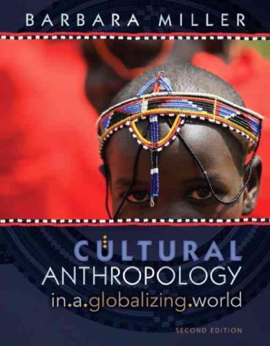 Cultural Anthropology in a Globalizing World (Green)[ CULTURAL ANTHROPOLOGY IN A GLOBALIZING WORLD (GREEN) ] by Miller, Barbara (Author) Dec-01-09[ Paperback ]