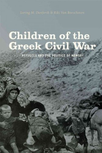 Children of the Greek Civil War: Refugees and the Politics of Memory[ CHILDREN OF THE GREEK CIVIL WAR: REFUGEES AND THE POLITICS OF MEMORY ] by Danforth, Loring M. (Author) Nov-28-11[ Paperback ]