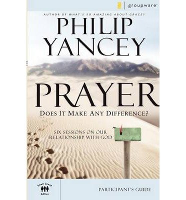 Prayer Participant's Guide: Does It Make Any Difference?[ PRAYER PARTICIPANT'S GUIDE: DOES IT MAKE ANY DIFFERENCE? ] by Yancey, Philip (Author ) on Aug-28-2007 Paperback