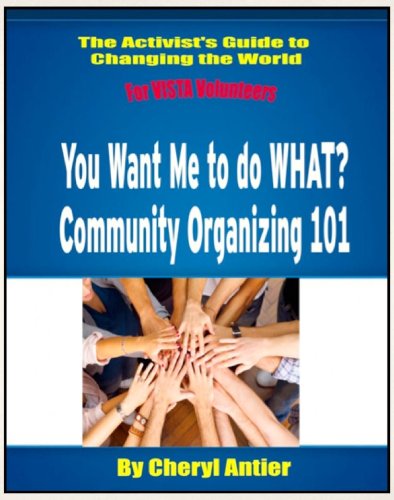 Community Organizing 101 (The Activist's Guide to Changing the World for VISTA Volunteers Book 2)