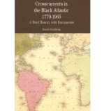 Crosscurrents in the Black Atlantic, 1770-1965: A Brief History with Documents[ CROSSCURRENTS IN THE BLACK ATLANTIC, 1770-1965: A BRIEF HISTORY WITH DOCUMENTS ] by Northrup, David (Author) Jul-01-07[ Paperback ]