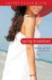 Spring Breakdown (Carter House Girls #07) - IPS [ SPRING BREAKDOWN (CARTER HOUSE GIRLS #07) - IPS BY Carlson, Melody ( Author ) Jan-19-2010