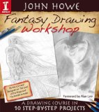 Fantasy Drawing Workshop[ FANTASY DRAWING WORKSHOP ] by Howe, John (Author) Oct-01-09[ Paperback ]